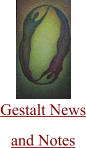Gestalt News and Notes